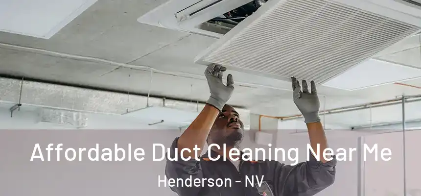 Affordable Duct Cleaning Near Me Henderson - NV