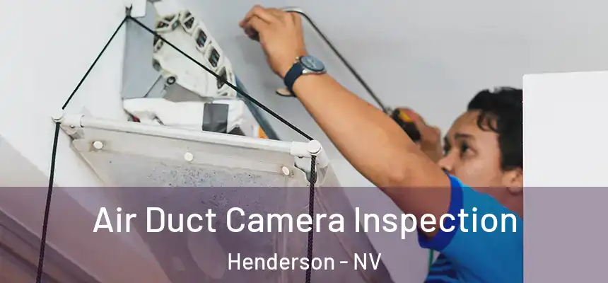 Air Duct Camera Inspection Henderson - NV