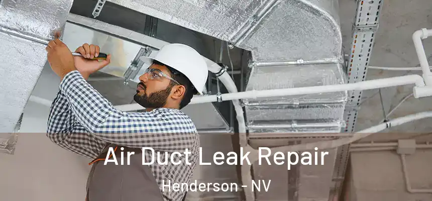 Air Duct Leak Repair Henderson - NV