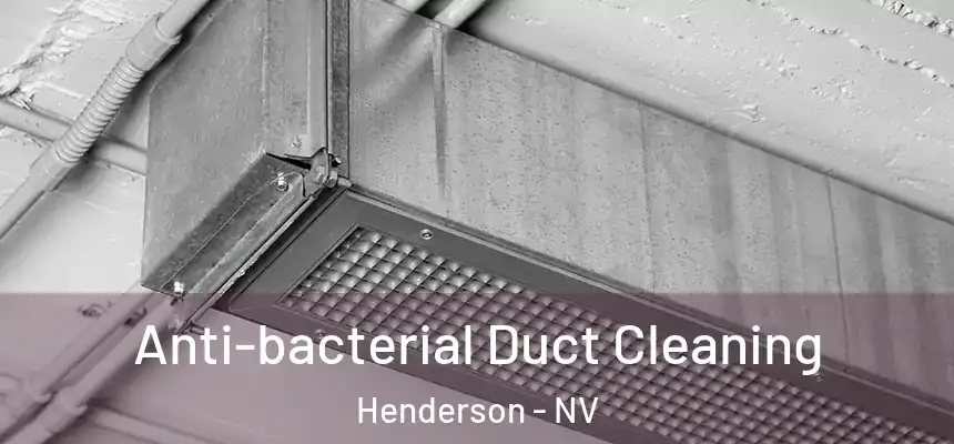 Anti-bacterial Duct Cleaning Henderson - NV