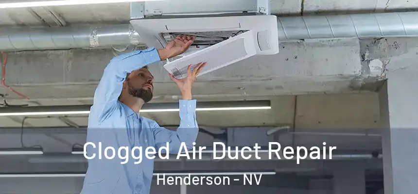 Clogged Air Duct Repair Henderson - NV