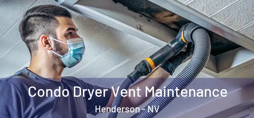 Condo Dryer Vent Maintenance Henderson - NV