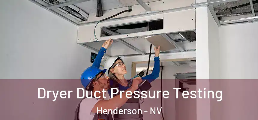 Dryer Duct Pressure Testing Henderson - NV