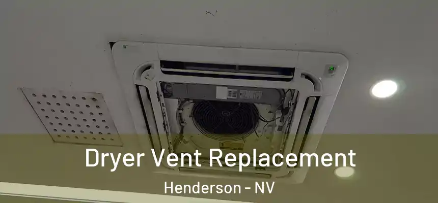 Dryer Vent Replacement Henderson - NV