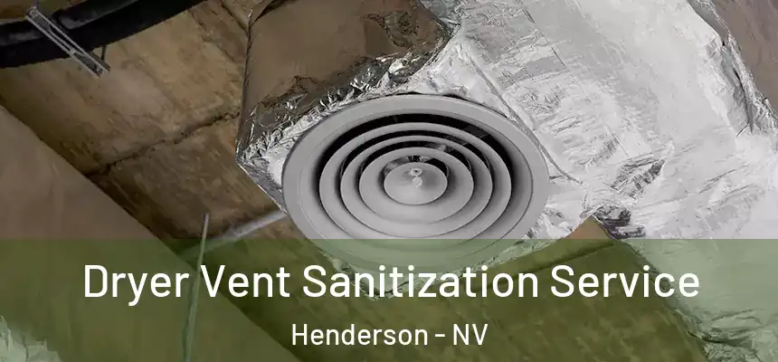 Dryer Vent Sanitization Service Henderson - NV