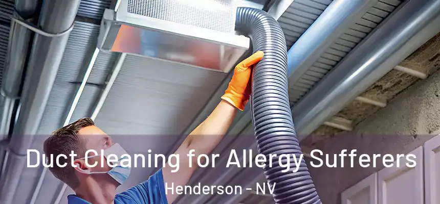 Duct Cleaning for Allergy Sufferers Henderson - NV