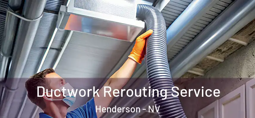 Ductwork Rerouting Service Henderson - NV