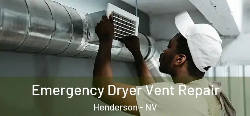 Emergency Dryer Vent Repair Henderson - NV