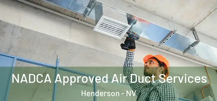 NADCA Approved Air Duct Services Henderson - NV