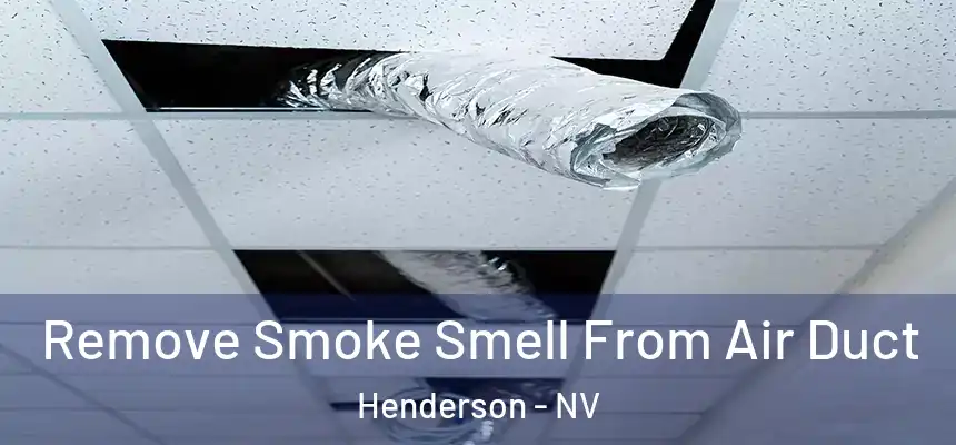 Remove Smoke Smell From Air Duct Henderson - NV
