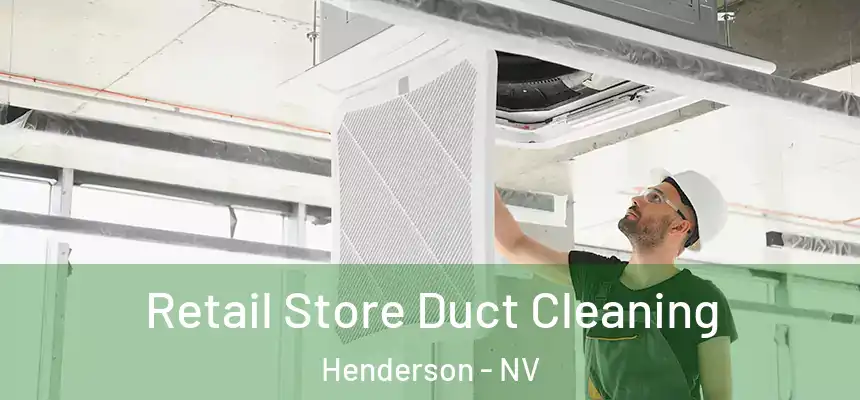 Retail Store Duct Cleaning Henderson - NV