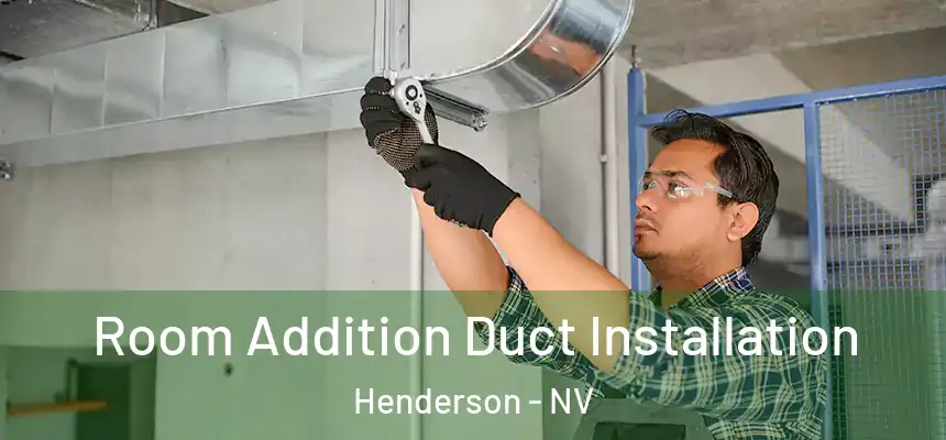 Room Addition Duct Installation Henderson - NV