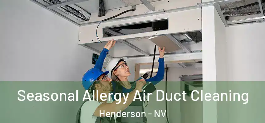 Seasonal Allergy Air Duct Cleaning Henderson - NV