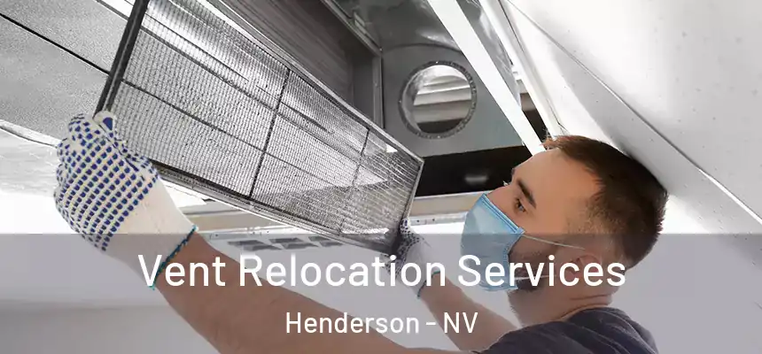 Vent Relocation Services Henderson - NV