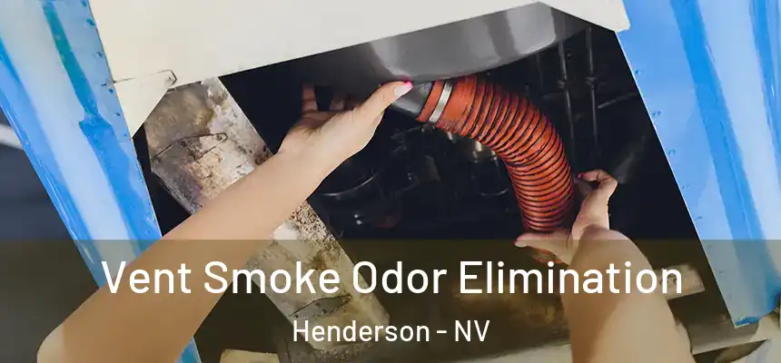 Vent Smoke Odor Elimination Henderson - NV