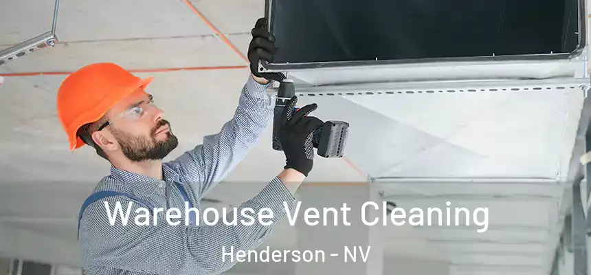 Warehouse Vent Cleaning Henderson - NV