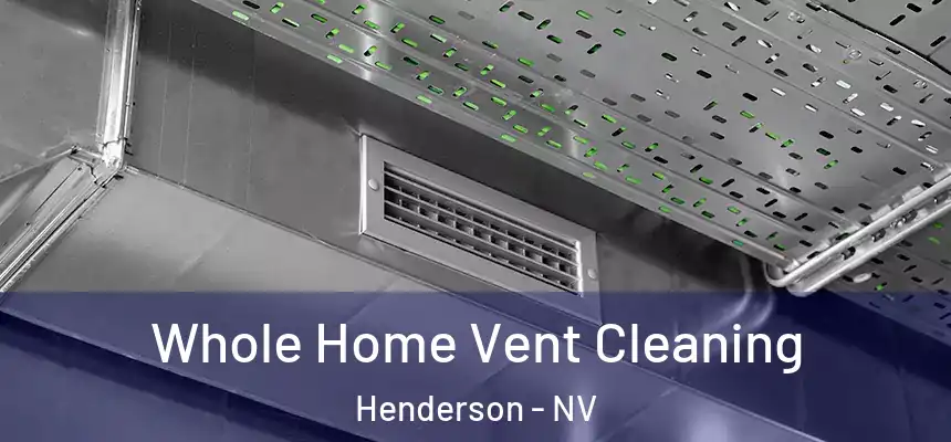 Whole Home Vent Cleaning Henderson - NV